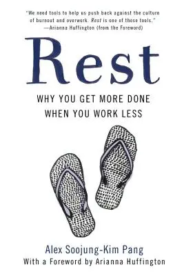 Le repos : Pourquoi on en fait plus quand on travaille moins - Rest: Why You Get More Done When You Work Less