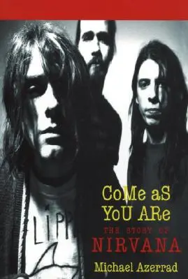 Come as You Are : L'histoire de Nirvana - Come as You Are: The Story of Nirvana