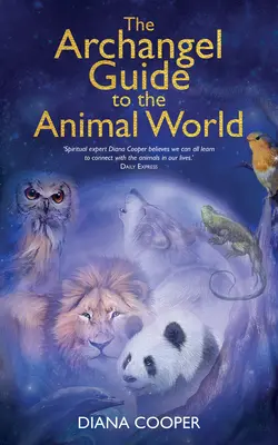 Le Guide de l'Archange pour le Monde Animal - The Archangel Guide to the Animal World