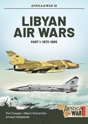 Guerres aériennes en Libye. Partie 1 : 1973-1985 - Libyan Air Wars. Part 1: 1973-1985