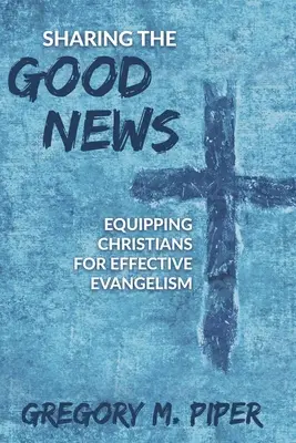 Partager la bonne nouvelle : Équiper les chrétiens pour une évangélisation efficace - Sharing the Good News: Equipping Christians for Effective Evangelism