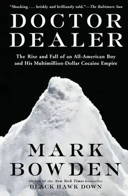 Docteur Dealer : L'ascension et la chute d'un garçon américain et de son empire de cocaïne de plusieurs millions de dollars - Doctor Dealer: The Rise and Fall of an All-American Boy and His Multimillion-Dollar Cocaine Empire