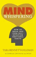 Le murmure de l'esprit - Comment se libérer des habitudes émotionnelles autodestructrices ? - Mind Whispering - How to break free from self-defeating emotional habits