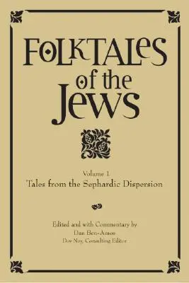 Contes populaires des Juifs, Volume 1 : Contes de la dispersion sépharade - Folktales of the Jews, Volume 1: Tales from the Sephardic Dispersion