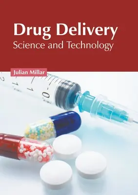 L'administration de médicaments : Science et technologie - Drug Delivery: Science and Technology