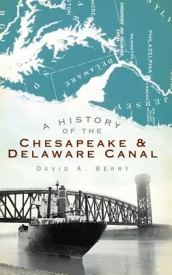 Histoire du canal Chesapeake & Delaware - A History of the Chesapeake & Delaware Canal