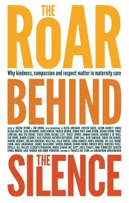 Le rugissement derrière le silence : Pourquoi la gentillesse, la compassion et le respect sont importants dans les soins de maternité - The Roar Behind the Silence: Why Kindness, Compassion and Respect Matter in Maternity Care