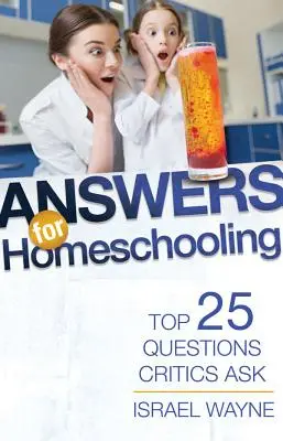 Answers for Homeschooling : Les 25 questions les plus fréquentes posées par les détracteurs - Answers for Homeschooling: Top 25 Questions Critics Ask