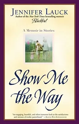 Montrez-moi le chemin : Un mémoire en histoires - Show Me the Way: A Memoir in Stories