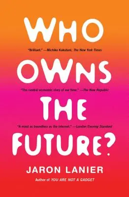 À qui appartient l'avenir ? - Who Owns the Future?