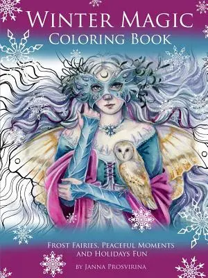 Livre de coloriage sur la magie de l'hiver : Fées du givre, moments paisibles et fêtes amusantes - Winter Magic Coloring Book: Frost Fairies, Peaceful Moments and Holidays Fun