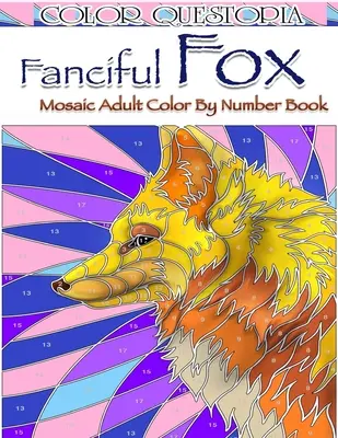 Livre de coloriage en mosaïque de renards : Livre de coloriage pour adultes pour soulager le stress et se détendre - Fanciful Fox Mosaic Color By Number Book: Adult Coloring Book for Stress Relief and Relaxation