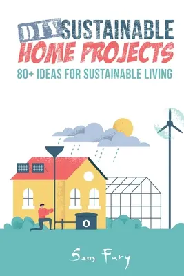 DIY Sustainable Home Projects : 80+ idées pour une vie durable - DIY Sustainable Home Projects: 80+ Ideas for Sustainable Living