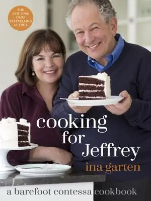 Cuisiner pour Jeffrey : un livre de cuisine de Barefoot Contessa - Cooking for Jeffrey: A Barefoot Contessa Cookbook