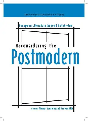 Reconsidérer le postmoderne : la littérature européenne au-delà du relativisme - Reconsidering the Postmodern: European Literature Beyond Relativism