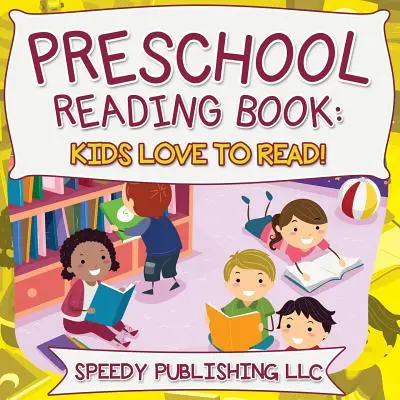 Livre de lecture pour les enfants d'âge préscolaire : Les enfants adorent lire ! - Preschool Reading Book: Kids Love To Read!