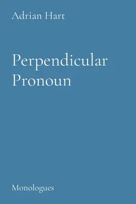 Pronom perpendiculaire : Monologues - Perpendicuar Pronoun: Monologues