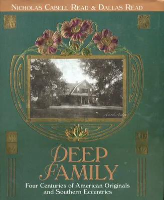 La famille profonde : Quatre siècles d'originalité américaine et d'excentricité sudiste - Deep Family: Four Centuries of American Originals and Southern Eccentrics