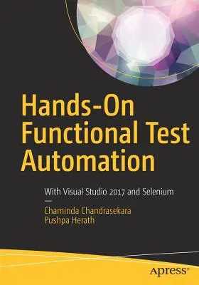 Automatisation pratique des tests fonctionnels : Avec Visual Studio 2017 et Selenium - Hands-On Functional Test Automation: With Visual Studio 2017 and Selenium