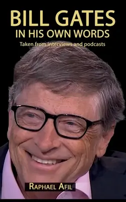 Bill Gates - Dans ses propres mots - Bill Gates - In His Own Words