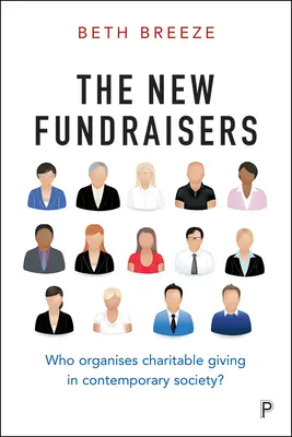 Les nouveaux collecteurs de fonds : Qui organise les dons de charité dans la société contemporaine ? - The New Fundraisers: Who Organises Charitable Giving in Contemporary Society?