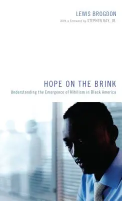 L'espoir au bord du gouffre : Comprendre l'émergence du nihilisme en Amérique noire - Hope on the Brink: Understanding the Emergence of Nihilism in Black America