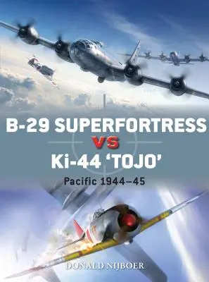 B-29 Superfortress Vs Ki-44 tojo » : Théâtre du Pacifique 1944-45 » - B-29 Superfortress Vs Ki-44 tojo