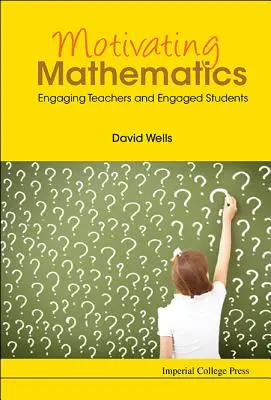 Motiver les mathématiques : Engager les enseignants et engager les élèves - Motivating Mathematics: Engaging Teachers and Engaged Students