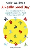 Une très bonne journée - Comment le microdosage a fait une énorme différence dans mon humeur, mon mariage et ma vie - Really Good Day - How Microdosing Made a Mega Difference in My Mood, My Marriage and My Life