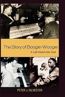 L'histoire de Boogie-Woogie : Une main gauche comme Dieu - The Story of Boogie-Woogie: A Left Hand Like God