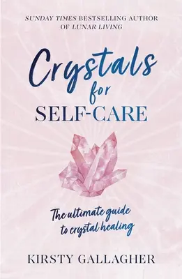 Crystals for Self-Care : Le guide ultime de la guérison par les cristaux - Crystals for Self-Care: The Ultimate Guide to Crystal Healing