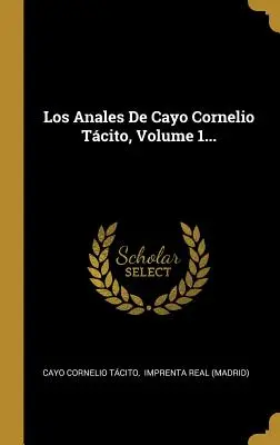 Los Anales De Cayo Cornelio Tcito, Volume 1...