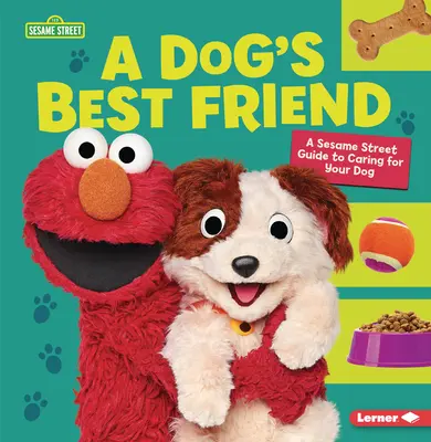 Le meilleur ami du chien : Un guide de la rue Sésame (R) pour prendre soin de votre chien - A Dog's Best Friend: A Sesame Street (R) Guide to Caring for Your Dog