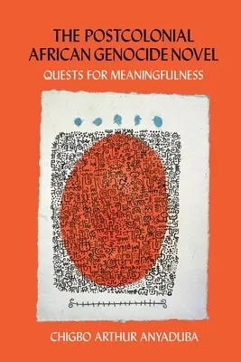 Le roman postcolonial du génocide africain : Quêtes de sens - The Postcolonial African Genocide Novel: Quests for Meaningfulness