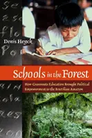 Les écoles dans la forêt - Comment l'éducation de base a apporté l'autonomisation politique à l'Amazonie brésilienne - Schools in the Forest - How Grassroots Education Brought Political Empowerment to the Brazilian Amazon