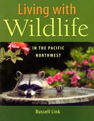 Vivre avec la faune dans le nord-ouest du Pacifique - Living with Wildlife in the Pacific Northwest