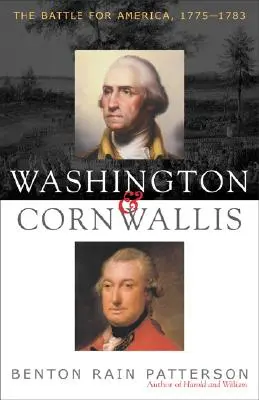 Washington et Cornwallis : la bataille pour l'Amérique, 1775-1783 - Washington and Cornwallis: The Battle for America, 1775-1783