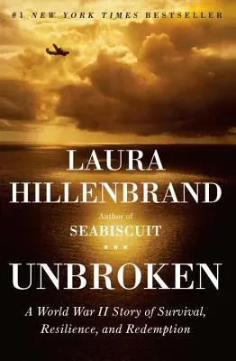 Unbroken : Une histoire de survie, de résilience et de rédemption pendant la Seconde Guerre mondiale - Unbroken: A World War II Story of Survival, Resilience, and Redemption