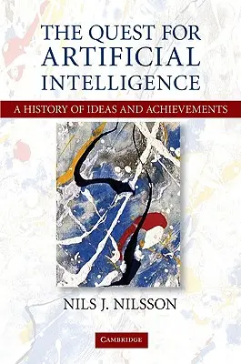 La quête de l'intelligence artificielle : Une histoire d'idées et de réalisations - The Quest for Artificial Intelligence: A History of Ideas and Achievements