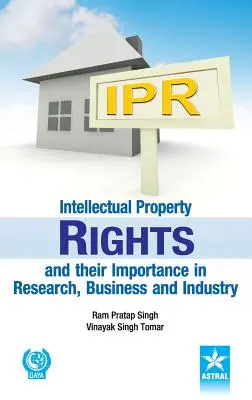 Les droits de propriété intellectuelle et leur importance pour la recherche, les entreprises et l'industrie - Intellectual Property Rights and their Importance in Research, Business and Industry