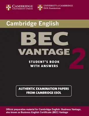 Cambridge Bec Vantage 2 Student's Book with Answers : Examens de l'Université de Cambridge ESOL Examinations - Cambridge Bec Vantage 2 Student's Book with Answers: Examination Papers from University of Cambridge ESOL Examinations