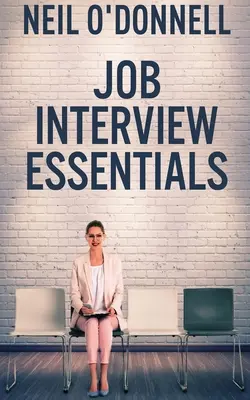 L'essentiel de l'entretien d'embauche - Job Interview Essentials