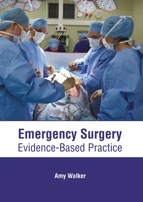 Chirurgie d'urgence : Pratique fondée sur des données probantes - Emergency Surgery: Evidence-Based Practice