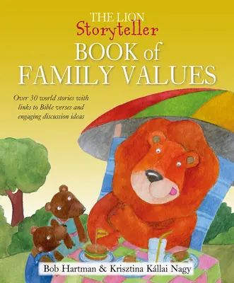 Le livre du conteur Lion sur les valeurs familiales : Plus de 30 histoires du monde avec des liens vers les versets de la Bible et des idées de discussion intéressantes - The Lion Storyteller Book of Family Values: Over 30 World Stories with Links to Bible Verses and Engaging Discussion Ideas