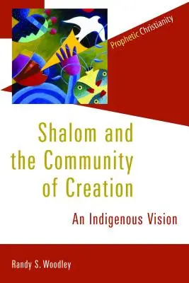 Shalom et la communauté de la création : Une vision indigène - Shalom and the Community of Creation: An Indigenous Vision