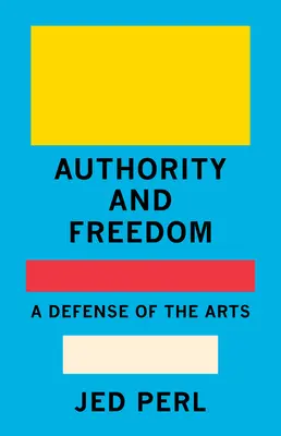 Autorité et liberté : Une défense des arts - Authority and Freedom: A Defense of the Arts