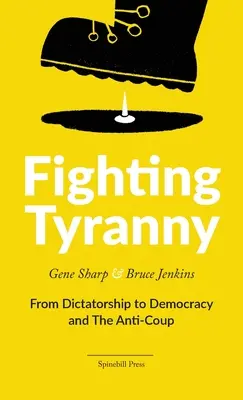 Combattre la tyrannie : De la dictature à la démocratie et l'anti-coup d'État - Fighting Tyranny: From Dictatorship to Democracy and The Anti-Coup