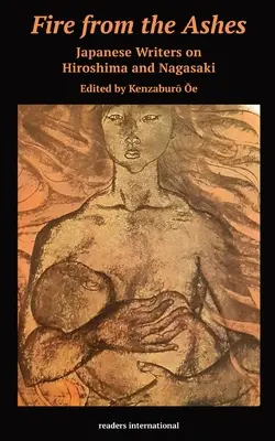 Le feu des cendres : histoires courtes d'Hiroshima et de Nagasaki - Fire from the Ashes: Short Stories from Hiroshima and Nagasaki