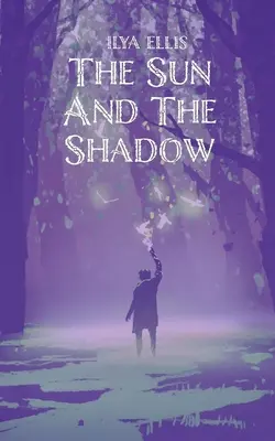 Le soleil et l'ombre - The Sun And The Shadow