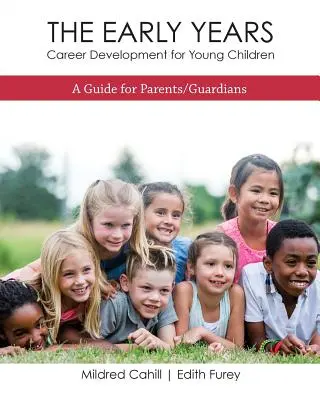 The Early Years - Career Development for Young Children (La petite enfance - Développement professionnel pour les jeunes enfants) : Un guide pour les parents/tuteurs - The Early Years - Career Development for Young Children: A Guide for Parents/Guardians